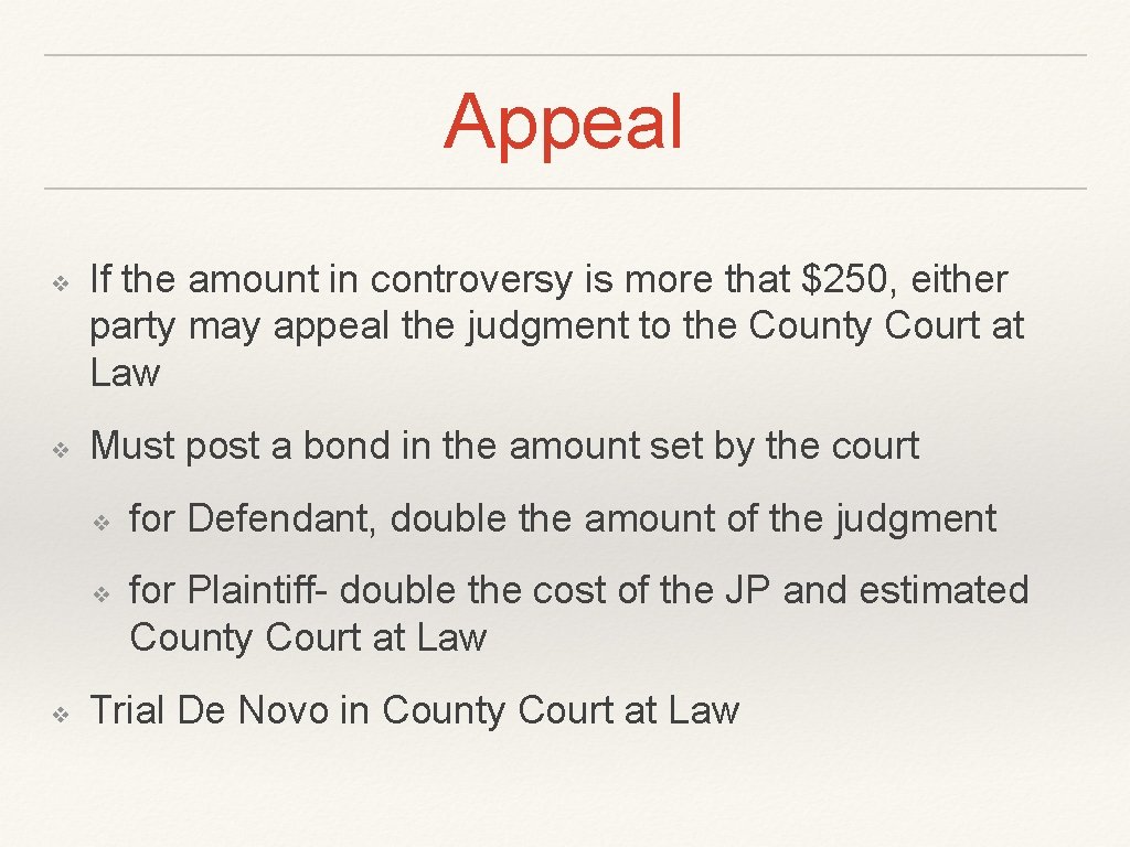 Appeal ❖ ❖ If the amount in controversy is more that $250, either party