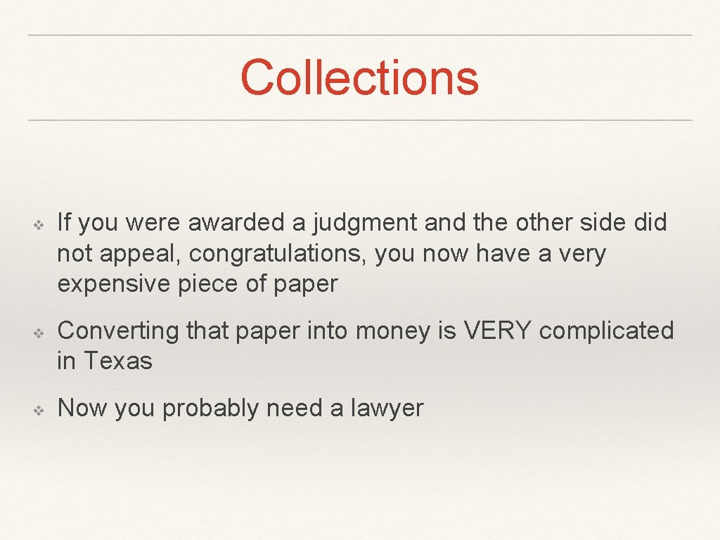 Collections ❖ ❖ ❖ If you were awarded a judgment and the other side