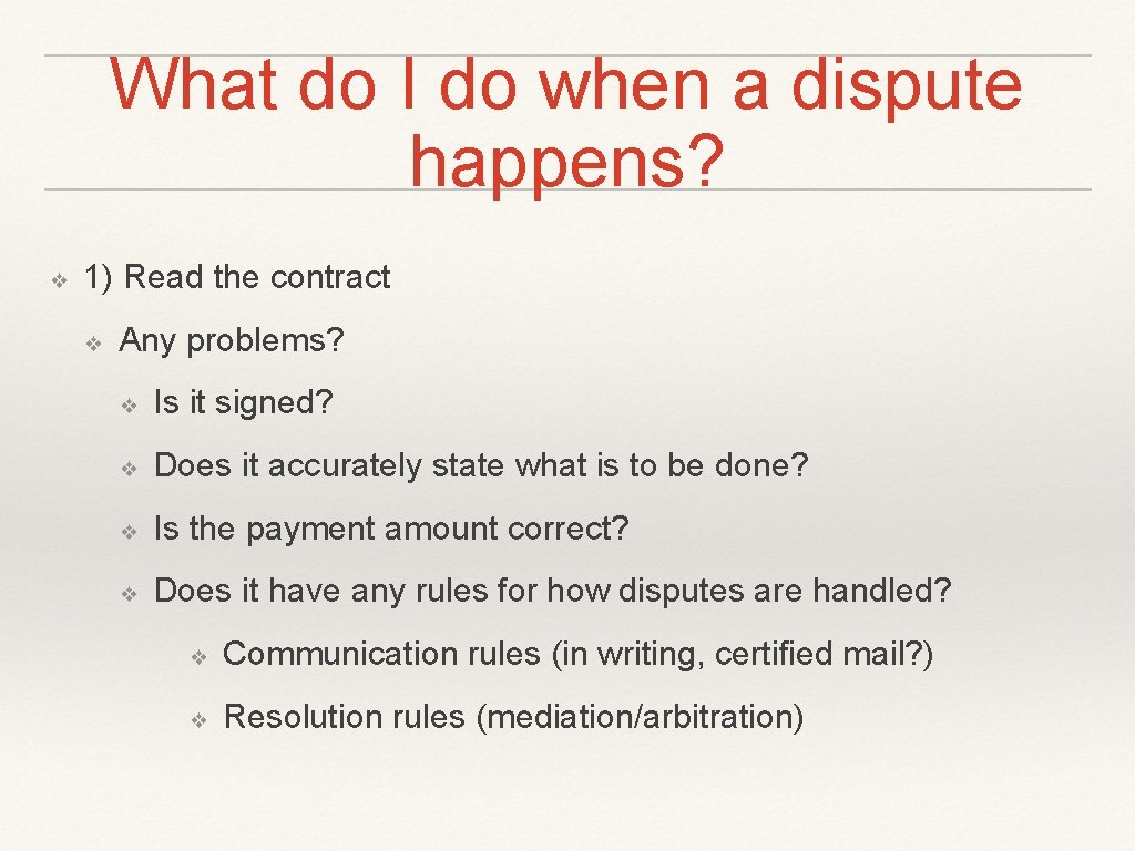 What do I do when a dispute happens? ❖ 1) Read the contract ❖