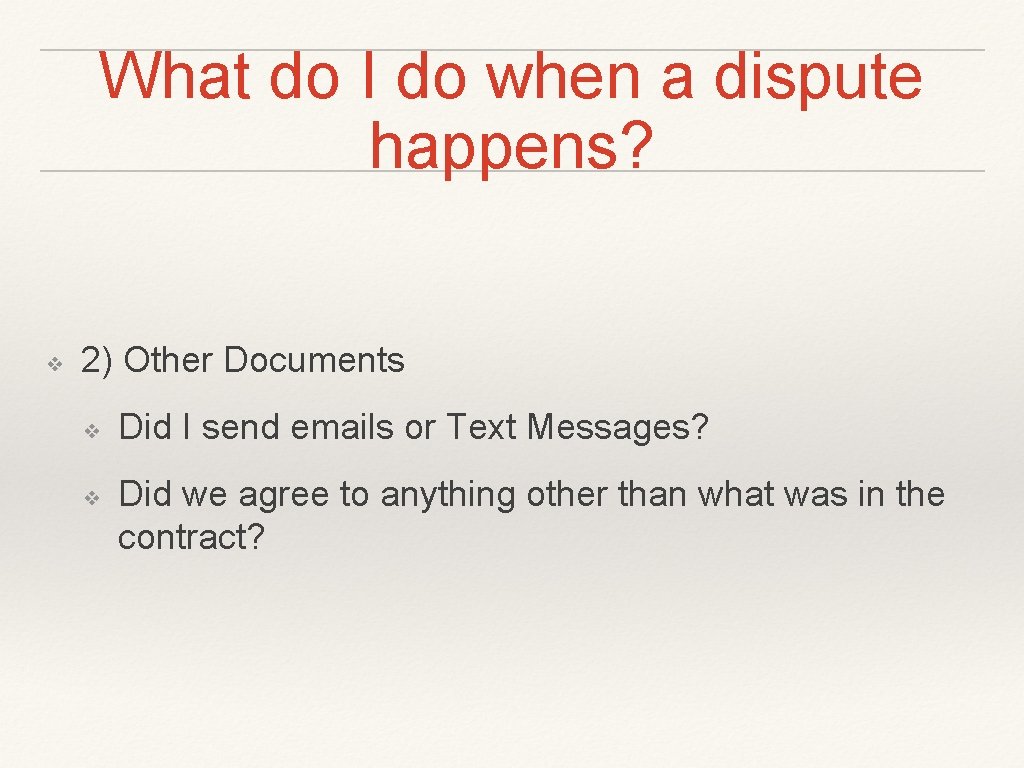 What do I do when a dispute happens? ❖ 2) Other Documents ❖ ❖