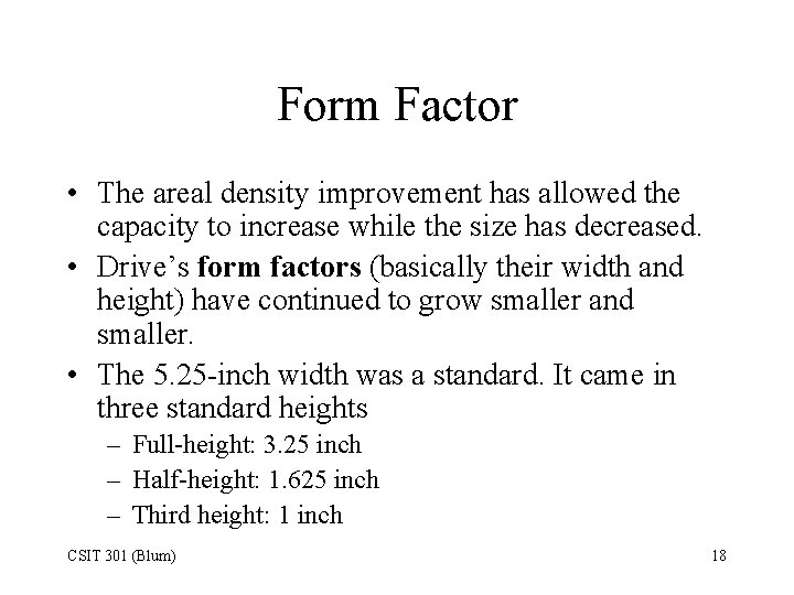 Form Factor • The areal density improvement has allowed the capacity to increase while