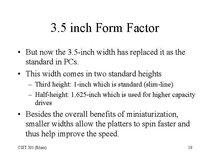 3. 5 inch Form Factor • But now the 3. 5 -inch width has