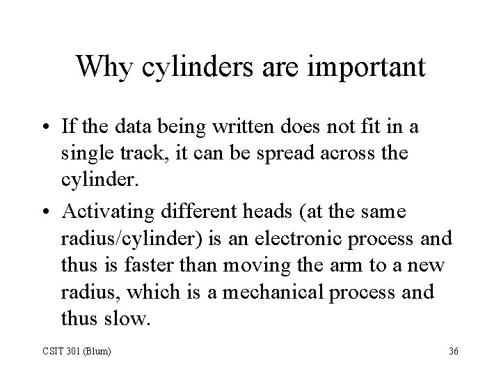 Why cylinders are important • If the data being written does not fit in