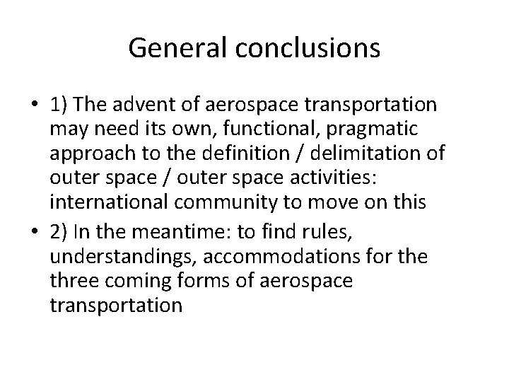 General conclusions • 1) The advent of aerospace transportation may need its own, functional,