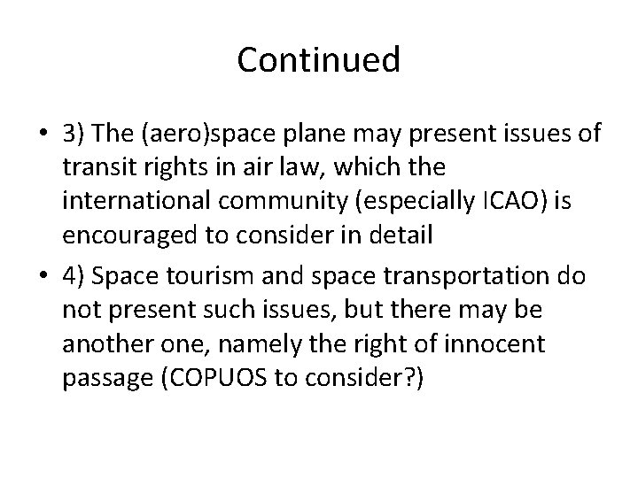 Continued • 3) The (aero)space plane may present issues of transit rights in air