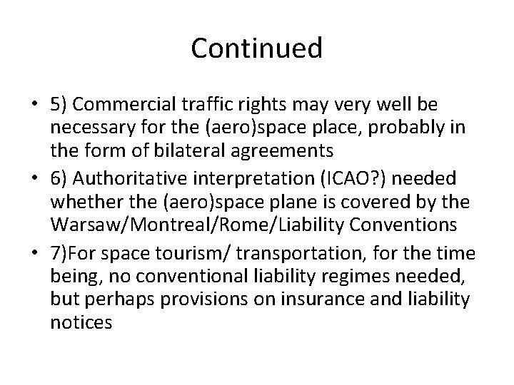 Continued • 5) Commercial traffic rights may very well be necessary for the (aero)space