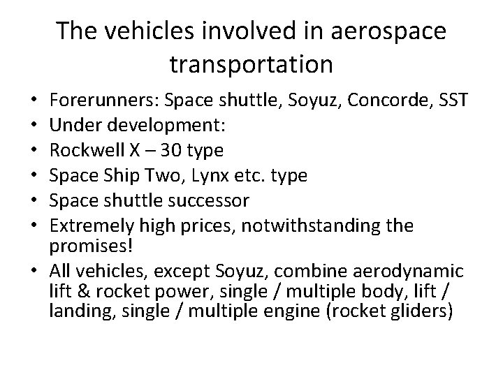 The vehicles involved in aerospace transportation Forerunners: Space shuttle, Soyuz, Concorde, SST Under development: