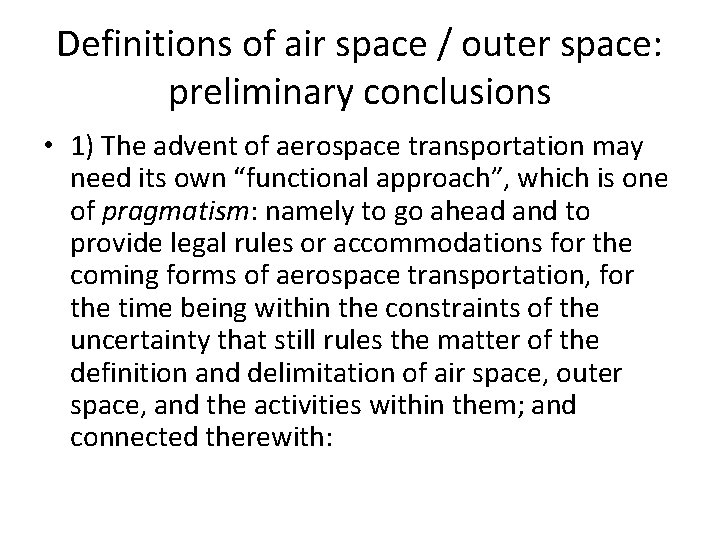 Definitions of air space / outer space: preliminary conclusions • 1) The advent of