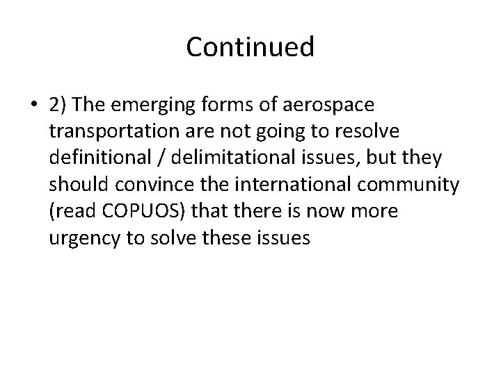 Continued • 2) The emerging forms of aerospace transportation are not going to resolve