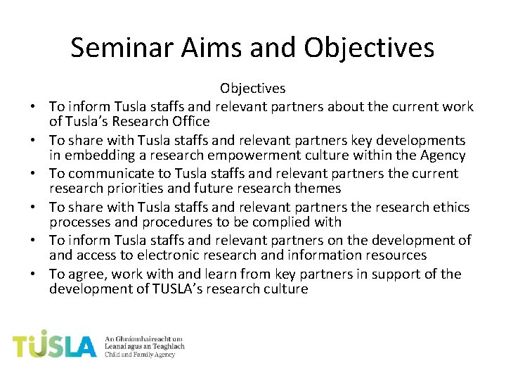 Seminar Aims and Objectives • • • Objectives To inform Tusla staffs and relevant