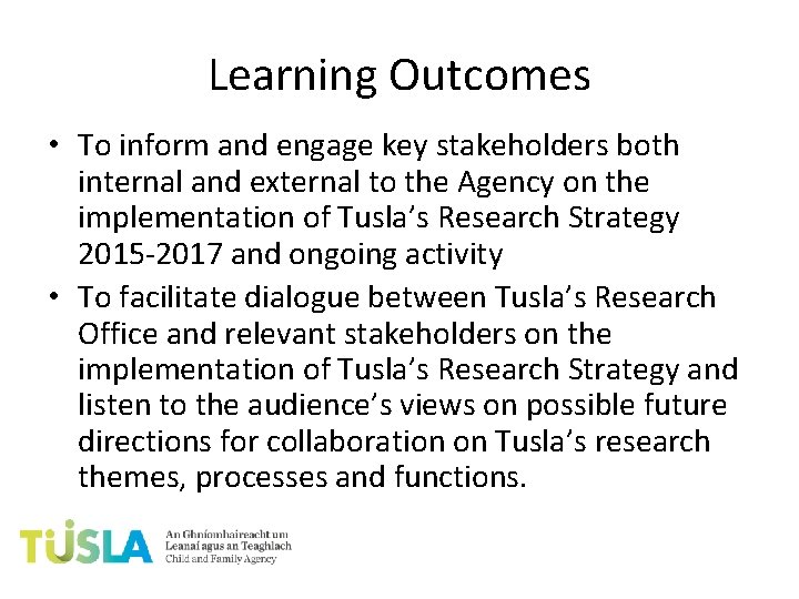 Learning Outcomes • To inform and engage key stakeholders both internal and external to