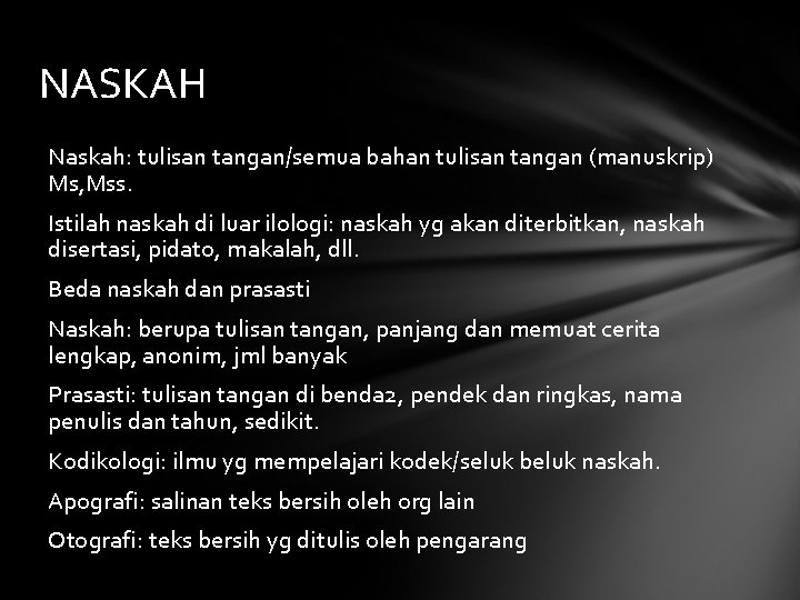 NASKAH Naskah: tulisan tangan/semua bahan tulisan tangan (manuskrip) Ms, Mss. Istilah naskah di luar