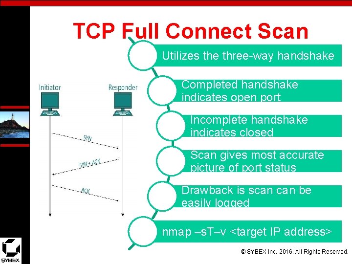 TCP Full Connect Scan Utilizes the three-way handshake Completed handshake indicates open port Incomplete