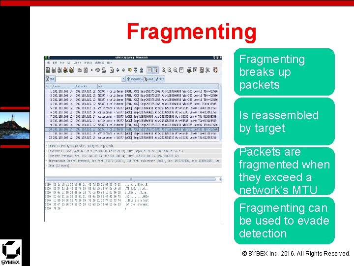 Fragmenting breaks up packets Is reassembled by target Packets are fragmented when they exceed