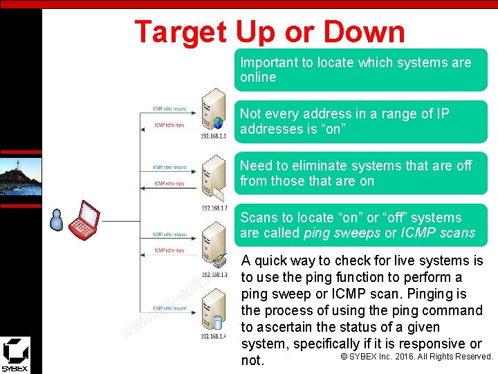 Target Up or Down Important to locate which systems are online Not every address