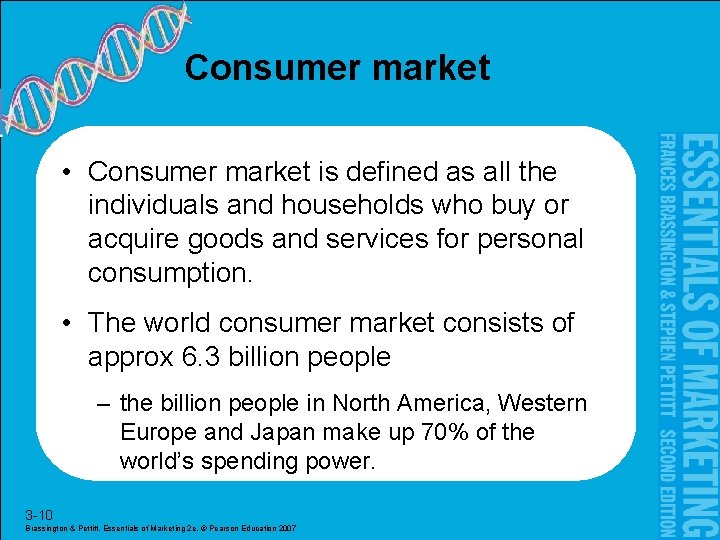 Consumer market • Consumer market is defined as all the individuals and households who