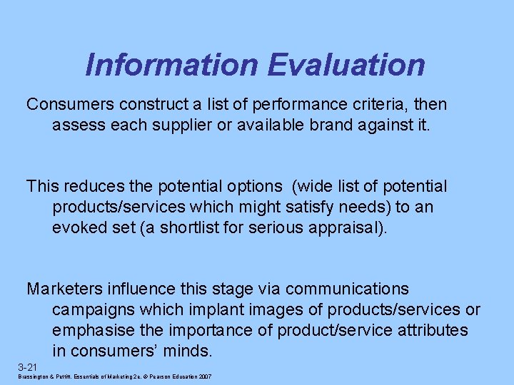 Information Evaluation Consumers construct a list of performance criteria, then assess each supplier or
