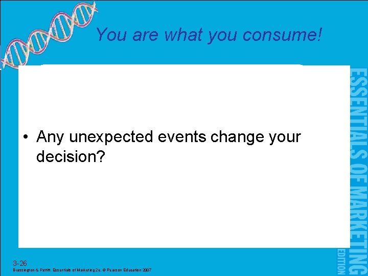 You are what you consume! • Any unexpected events change your decision? 3 -26