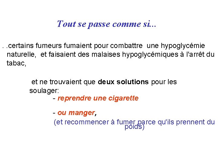 Tout se passe comme si. . . certains fumeurs fumaient pour combattre une hypoglycémie