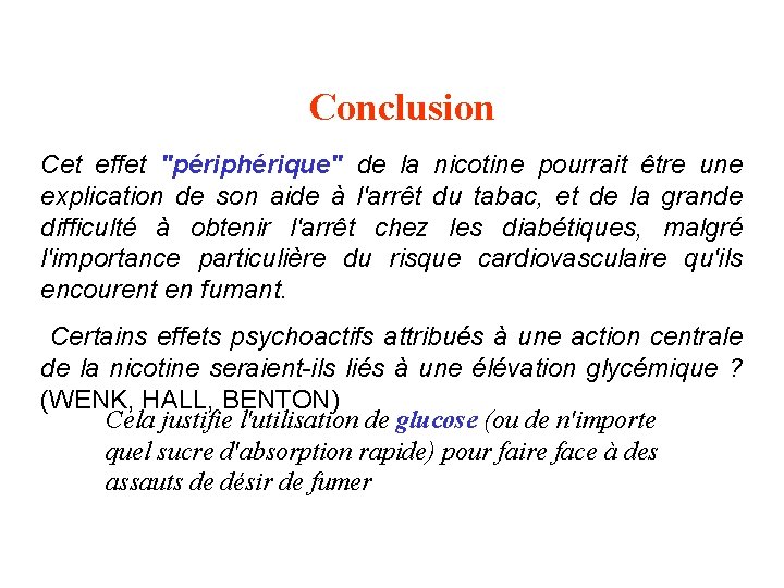 Conclusion Cet effet "périphérique" de la nicotine pourrait être une explication de son aide