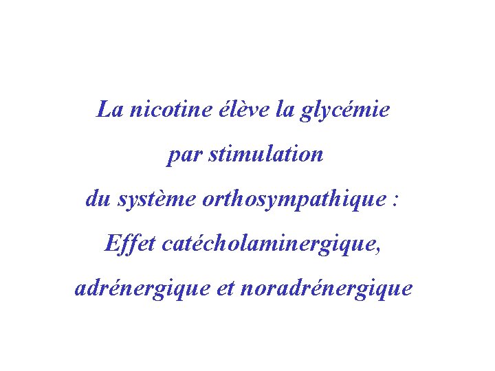 La nicotine élève la glycémie par stimulation du système orthosympathique : Effet catécholaminergique, adrénergique
