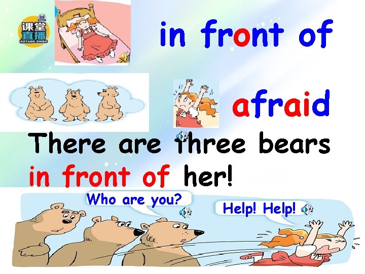 in front of afraid There are three bears in front of her! Who are