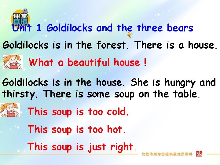 Unit 1 Goldilocks and the three bears Goldilocks is in the forest. There is