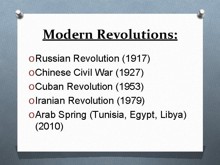 Modern Revolutions: O Russian Revolution (1917) O Chinese Civil War (1927) O Cuban Revolution