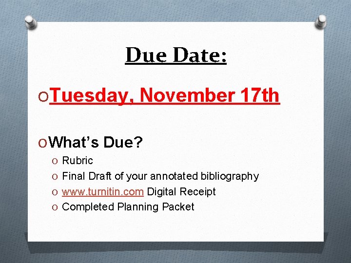 Due Date: OTuesday, November 17 th O What’s Due? O Rubric O Final Draft