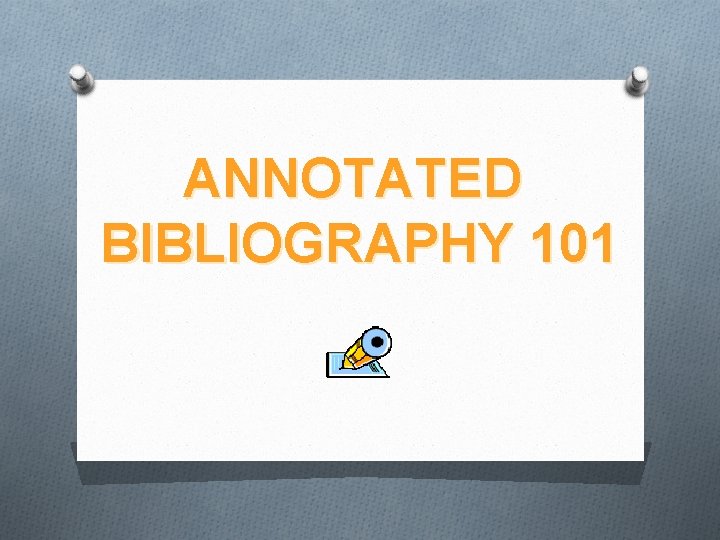 ANNOTATED BIBLIOGRAPHY 101 