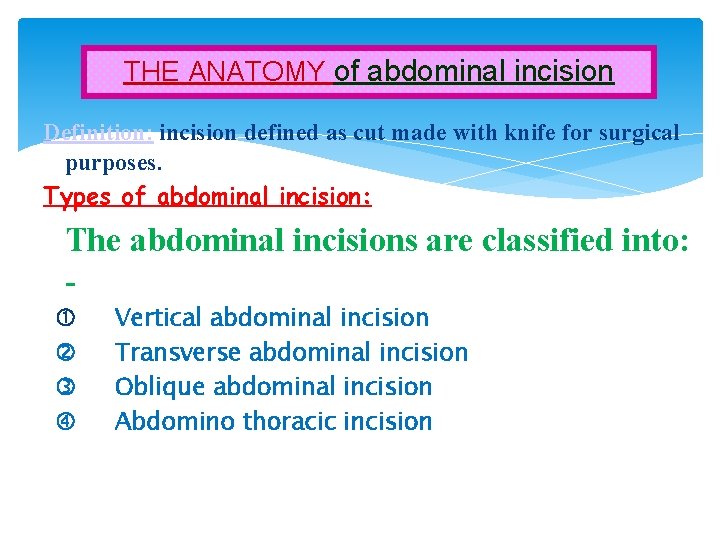 THE ANATOMY of abdominal incision Definition: incision defined as cut made with knife for
