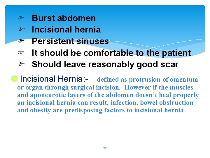  Burst abdomen Incisional hernia Persistent sinuses It should be comfortable to the patient