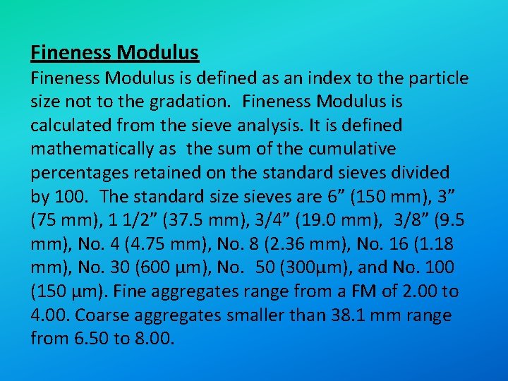 Fineness Modulus is defined as an index to the particle size not to the