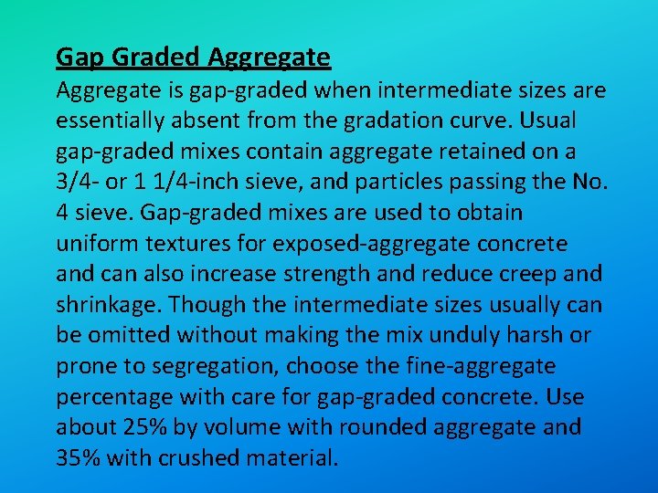 Gap Graded Aggregate is gap-graded when intermediate sizes are essentially absent from the gradation