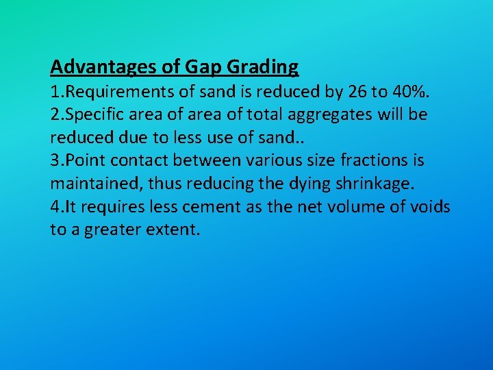 Advantages of Gap Grading 1. Requirements of sand is reduced by 26 to 40%.