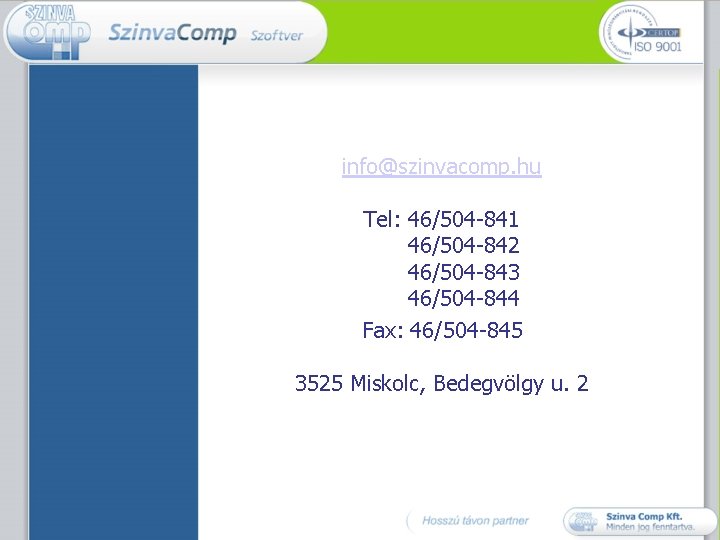 info@szinvacomp. hu Tel: 46/504 -841 46/504 -842 46/504 -843 46/504 -844 Fax: 46/504 -845