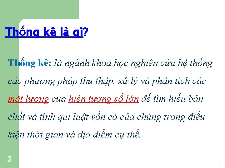 Thống kê là gì? Thống kê: là ngành khoa học nghiên cứu hệ thống
