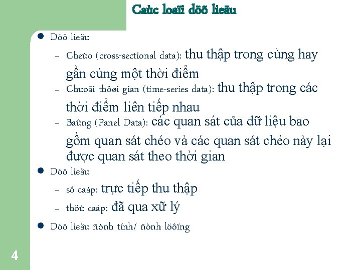 Caùc loaïi döõ lieäu l l l 4 Döõ lieäu – Cheùo (cross-sectional data):