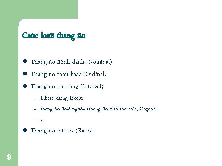 Caùc loaïi thang ño l l l Thang ño ñònh danh (Nominal) Thang ño