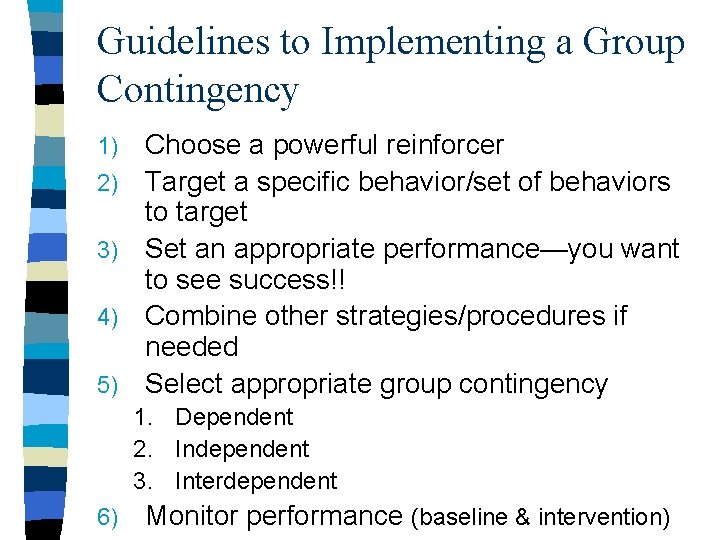 Guidelines to Implementing a Group Contingency 1) 2) 3) 4) 5) Choose a powerful
