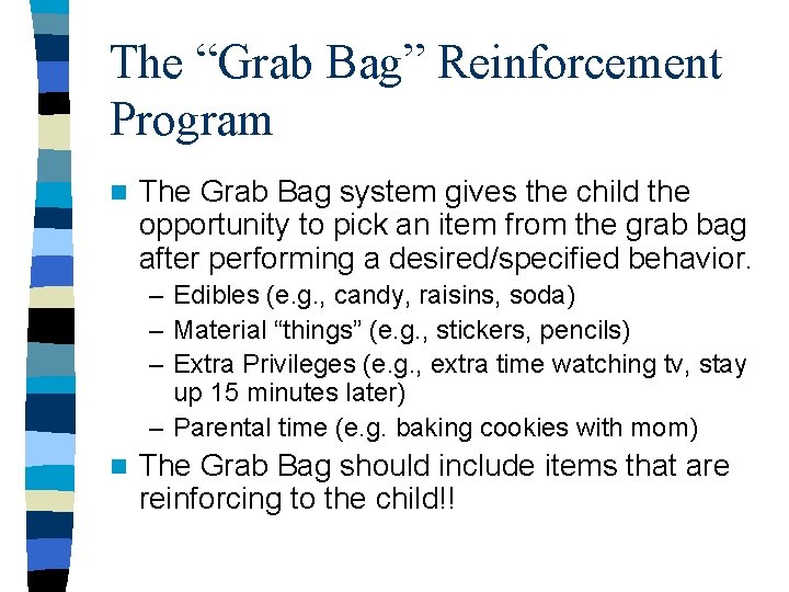 The “Grab Bag” Reinforcement Program n The Grab Bag system gives the child the
