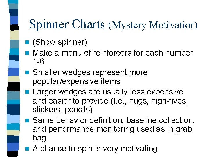 Spinner Charts (Mystery Motivatior) n n n (Show spinner) Make a menu of reinforcers