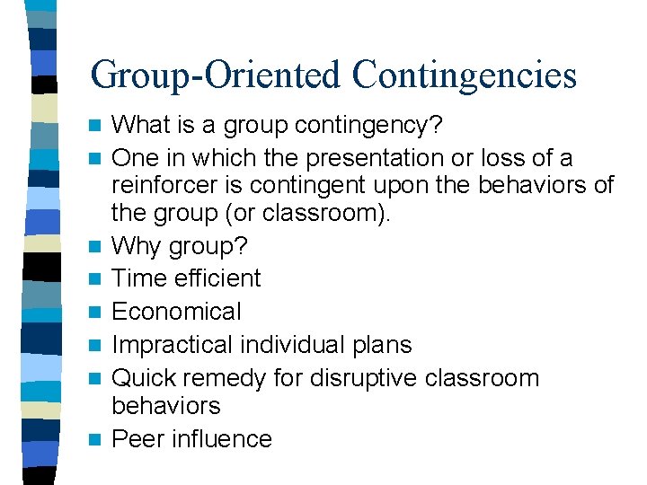 Group-Oriented Contingencies n n n n What is a group contingency? One in which