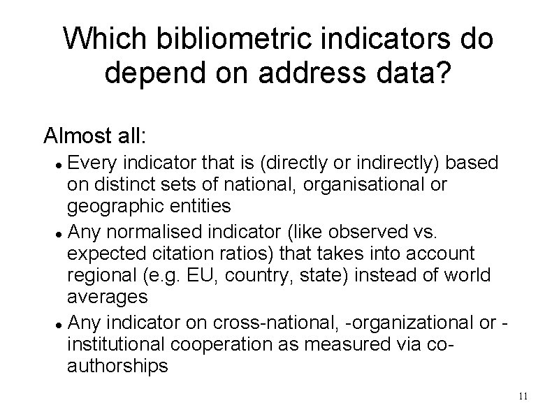 Which bibliometric indicators do depend on address data? Almost all: Every indicator that is