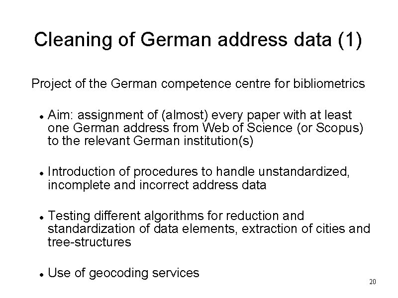 Cleaning of German address data (1) Project of the German competence centre for bibliometrics