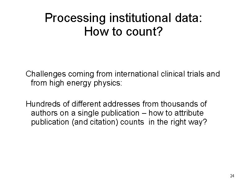 Processing institutional data: How to count? Challenges coming from international clinical trials and from