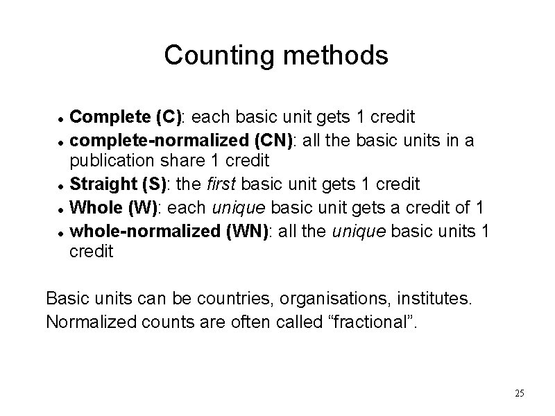 Counting methods Complete (C): each basic unit gets 1 credit complete-normalized (CN): all the