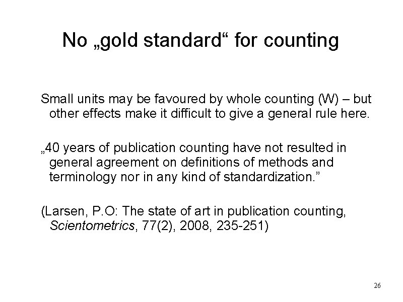 No „gold standard“ for counting Small units may be favoured by whole counting (W)