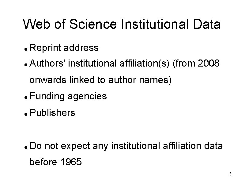 Web of Science Institutional Data Reprint address Authors' institutional affiliation(s) (from 2008 onwards linked