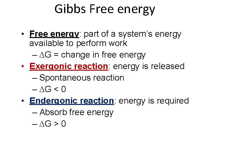 Gibbs Free energy • Free energy: energy part of a system’s energy available to